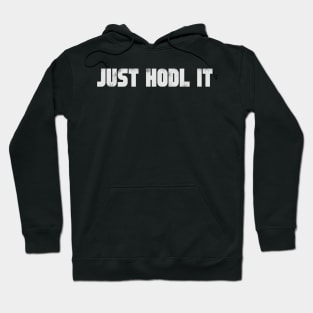 JUST HODL IT - Crypto Shirt and Hoodie Hoodie